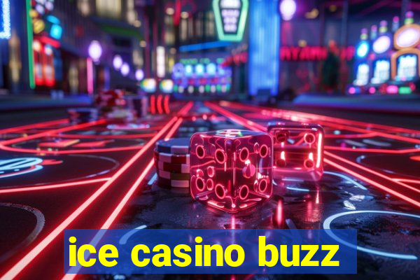 ice casino buzz